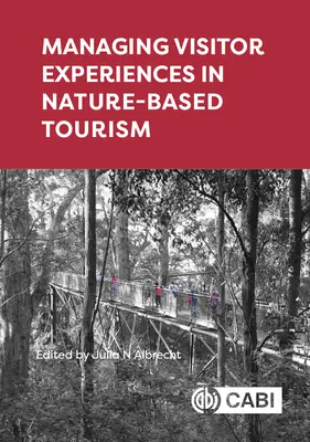 Gestion des expériences des visiteurs dans le tourisme axé sur la nature - Managing Visitor Experiences in Nature-Based Tourism