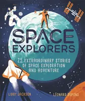 Explorateurs de l'espace - 25 histoires extraordinaires d'exploration et d'aventure dans l'espace - Space Explorers - 25 extraordinary stories of space exploration and adventure