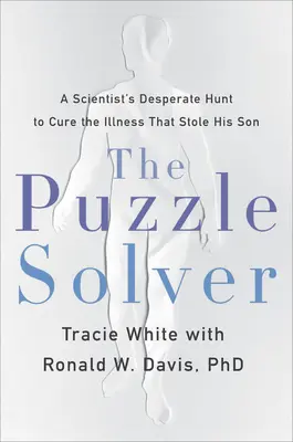 The Puzzle Solver : La quête désespérée d'un scientifique pour guérir la maladie qui lui a volé son fils - The Puzzle Solver: A Scientist's Desperate Quest to Cure the Illness That Stole His Son