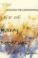 L'écologie ou la catastrophe : La vie de Murray Bookchin - Ecology or Catastrophe: The Life of Murray Bookchin