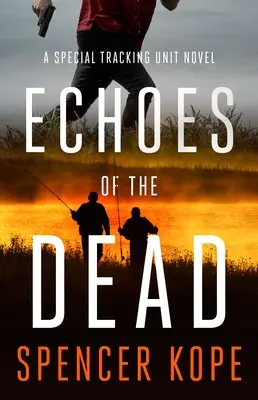 L'écho des morts : un roman de l'Unité spéciale de recherche - Echoes of the Dead: A Special Tracking Unit Novel