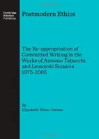 L'éthique postmoderne : La réappropriation de l'écriture engagée dans les œuvres d'Antonio Tabucchi et de Leonardo Sciascia 1975-2005 - Postmodern Ethics: The Re-Appropriation of Committed Writing in the Works of Antonio Tabucchi and Leonardo Sciascia 1975-2005