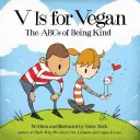 V Is for Vegan : L'ABC de la gentillesse - V Is for Vegan: The ABCs of Being Kind