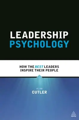 Psychologie du leadership : comment les meilleurs leaders inspirent leurs collaborateurs - Leadership Psychology: How the Best Leaders Inspire Their People