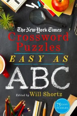 Les mots croisés du New York Times Easy as ABC : 75 grilles faciles - The New York Times Crossword Puzzles Easy as ABC: 75 Easy Puzzles