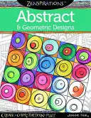 Zenspirations Coloring Book Abstract & Geometric Designs : Créez, coloriez, dessinez, jouez ! - Zenspirations Coloring Book Abstract & Geometric Designs: Create, Color, Pattern, Play!