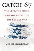 Catch-67 : La gauche, la droite et l'héritage de la guerre des six jours - Catch-67: The Left, the Right, and the Legacy of the Six-Day War