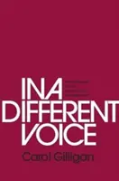 D'une voix différente : Théorie psychologique et développement des femmes - In a Different Voice: Psychological Theory and Women's Development