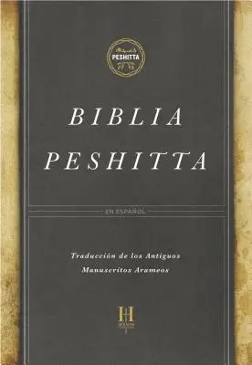 Biblia Peshitta, Tapa Dura : Revisada Y Aumentada - Biblia Peshitta, Tapa Dura: Revisada Y Aumentada