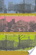L'environnement et les habitants des villes américaines, 1600-1900 : Désordre, inégalité et changement social - The Environment and the People in American Cities, 1600s-1900s: Disorder, Inequality, and Social Change