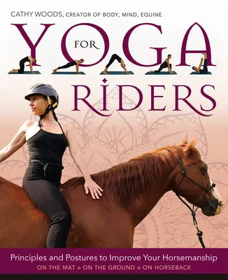 Yoga pour les cavaliers : Principes et postures pour améliorer votre équitation - Yoga for Riders: Principles and Postures to Improve Your Horsemanship