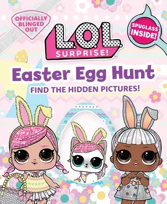 L.O.L. Surprise ! Chasse aux œufs de Pâques : (Cadeaux L.O.L. pour les filles de 5 ans et plus, Lol Surprise, Trouvez les images cachées, Lorgnette exclusive) - L.O.L. Surprise! Easter Egg Hunt: (L.O.L. Gifts for Girls Aged 5+, Lol Surprise, Find the Hidden Pictures, Exclusive Spyglass)