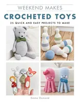 Weekend Makes : Jouets au crochet : 25 projets faciles et rapides à réaliser - Weekend Makes: Crocheted Toys: 25 Quick and Easy Projects to Make