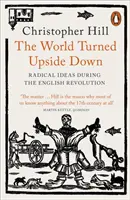 Le monde à l'envers : Les idées radicales pendant la révolution anglaise - The World Turned Upside Down: Radical Ideas During the English Revolution