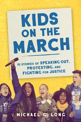 Kids on the March : 15 histoires de prise de parole, de protestation et de lutte pour la justice - Kids on the March: 15 Stories of Speaking Out, Protesting, and Fighting for Justice