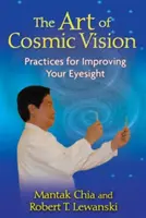 L'art de la vision cosmique : Pratiques pour améliorer votre vue - The Art of Cosmic Vision: Practices for Improving Your Eyesight