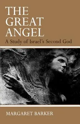 Le Grand Ange : Une étude du second Dieu d'Israël - The Great Angel: A Study of Israel's Second God