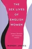 La vie sexuelle des femmes anglaises - Questions intimes et réponses inattendues - Sex Lives of English Women - Intimate Questions and Unexpected Answers