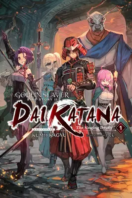 Goblin Slayer Side Story II : Dai Katana, Vol. 1 (Light Novel) : La mort qui chante - Goblin Slayer Side Story II: Dai Katana, Vol. 1 (Light Novel): The Singing Death