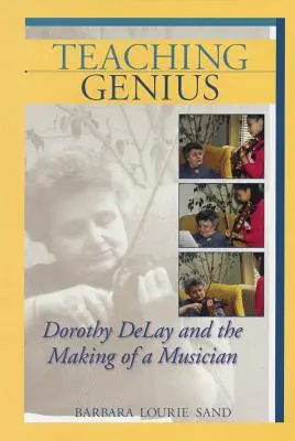 Enseigner le génie : Dorothy Delay et la formation d'une musicienne - Teaching Genius: Dorothy Delay and the Making of a Musician