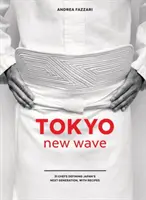 La nouvelle vague de Tokyo : 31 chefs qui définissent la nouvelle génération japonaise, avec des recettes [Livre de cuisine]. - Tokyo New Wave: 31 Chefs Defining Japan's Next Generation, with Recipes [A Cookbook]