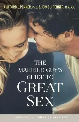 Le guide de l'homme marié pour une sexualité épanouie - The Married Guy's Guide to Great Sex