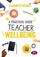 Guide pratique du bien-être des enseignants - A Practical Guide to Teacher Wellbeing