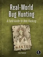 La chasse aux bugs dans le monde réel : Un guide de terrain pour le piratage du Web - Real-World Bug Hunting: A Field Guide to Web Hacking