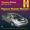 Toyota Prius 2001 à 2012 - Manuel de réparation Haynes - Toyota Prius 2001 Thru 2012 Haynes Repair Manual