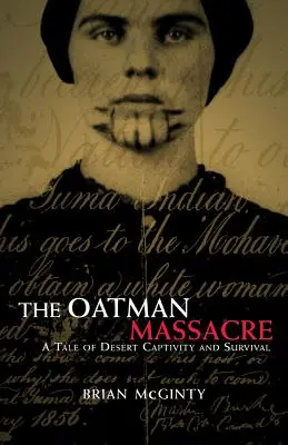 Le massacre d'Oatman : Une histoire de captivité et de survie dans le désert - The Oatman Massacre: A Tale of Desert Captivity and Survival