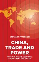 La Chine, le commerce et le pouvoir : Pourquoi l'engagement économique de l'Occident a échoué - China, Trade and Power: Why the West's Economic Engagement Has Failed