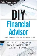 Conseiller financier bricoleur : Une solution simple pour construire et protéger votre patrimoine - DIY Financial Advisor: A Simple Solution to Build and Protect Your Wealth