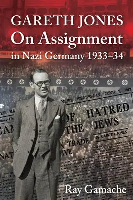 Gareth Jones - En mission dans l'Allemagne nazie 1933-34 - Gareth Jones - On Assignment in Nazi Germany 1933-34