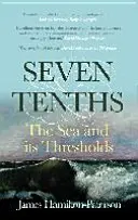 Sept dixièmes - La mer et ses seuils - Seven-Tenths - The Sea and its Thresholds