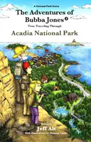 Les aventures de Bubba Jones (#3), 3 : Voyage dans le temps à travers le parc national d'Acadia - The Adventures of Bubba Jones (#3), 3: Time Traveling Through Acadia National Park