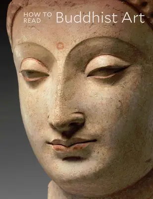 Comment lire l'art bouddhiste - How to Read Buddhist Art