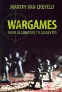 Les jeux de guerre : Des gladiateurs aux gigaoctets - Wargames: From Gladiators to Gigabytes