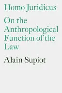 Homo Juridicus : La fonction anthropologique du droit - Homo Juridicus: On the Anthropological Function of the Law