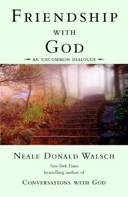 L'amitié avec Dieu : Un dialogue inhabituel - Friendship with God: An Uncommon Dialogue