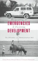Répondre aux urgences et favoriser le développement : Les dilemmes de l'aide humanitaire - Responding to Emergencies and Fostering Development: The Dilemmas of Humanitarian Aid