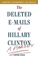 Les courriels effacés d'Hillary Clinton : Une parodie - The Deleted E-Mails of Hillary Clinton: A Parody