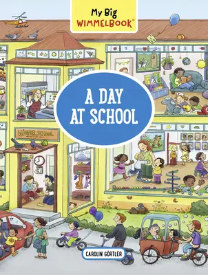 Mon grand livre de Wimmel - Une journée à l'école - My Big Wimmelbook--A Day at School