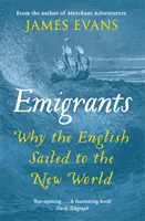 Emigrants : Pourquoi les Anglais ont navigué vers le Nouveau Monde - Emigrants: Why the English Sailed to the New World