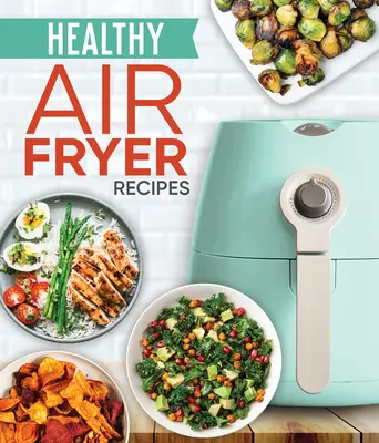 Recettes saines de friture à l'air libre - Healthy Air Fryer Recipes