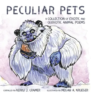 Peculiar Pets : Un recueil de poèmes d'animaux exotiques et quixotiques - Peculiar Pets: A Collection of Exotic and Quixotic Animal Poems