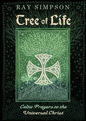 L'arbre de vie : Prières celtiques au Christ universel - Tree of Life: Celtic Prayers to the Universal Christ