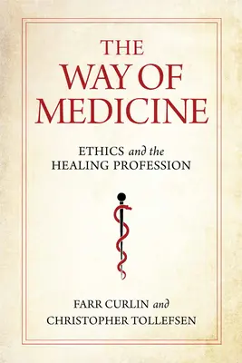 La voie de la médecine : L'éthique et la profession de guérisseur - The Way of Medicine: Ethics and the Healing Profession