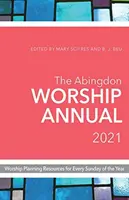 Abingdon Worship Annual 2021 : Ressources pour la planification du culte pour chaque dimanche de l'année - The Abingdon Worship Annual 2021: Worship Planning Resources for Every Sunday of the Year