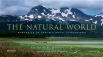 Le monde naturel : Portraits des grands écosystèmes de la Terre - The Natural World: Portraits of Earth's Great Ecosystems