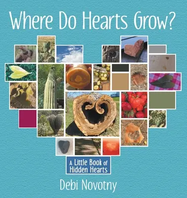 Où poussent les cœurs ? Un petit livre de coeurs cachés - Where Do Hearts Grow?: A Little Book of Hidden Hearts